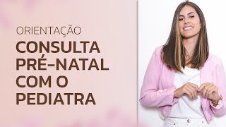 Consulta Pré-natal com o Pediatra