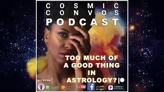 Too Much Of A Good Thing In Astrology? Karako Bhavanashaya | S3 Ep 16 : Cosmic Convos Podcast