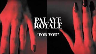 PALAYE ROYALE - For You