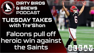 Falcons pull off heroic team win over the Saints: Tuesday Takes with Tre'Shon