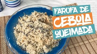 FAROFA DE CEBOLA QUEIMADA