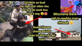 Savawm an bual Lai ngei video Chu hei le 😱😳// A Thi tawh hnu bual a ang // Guest house thil rutu man