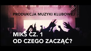 Produkcja muzyki klubowej (odc.20): Miks - od czego zacząć?