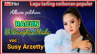 RACUN DI BUNGKUS MADU " VOC SUSY ARZETTY || LAGU TARLING CERBONAN POPULER