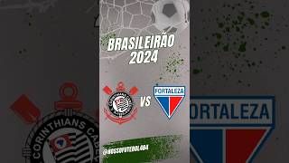 Corinthians x Fortaleza  5°,rodada Brasileirão 2024