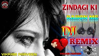 Zindagi Ki Rahon Me Ranjo Gam Ke Mele Hai Remix By Dj Vikram Parveen