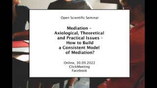 Open Scientific Seminar "Mediation - Axiological, Theoretical and Practical Issues"