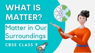 What is Matter? | Matter in Our Surroundings | Class 9 | Alyss