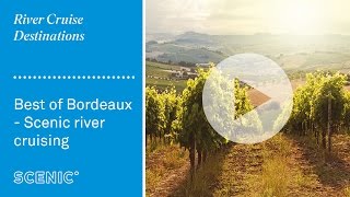 Bordeaux River Cruises in All Inclusive Luxury from Scenic