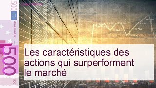 Les caractéristiques des actions qui surperforment le marché