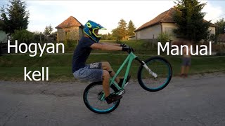 Hogyan kell egykerekezni biciklivel | How to the manual MTB (Dirt Jump)