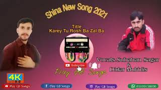 Shina_New_Song//2021//Karey Tu Rosh Ba Zal Ba//Vocals.Didar Mukhlis & Subahan Sagar