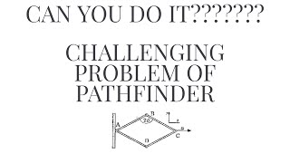 PATHFINDER KINEMATICS CHALLENGING PROBLEM / JEE25/26