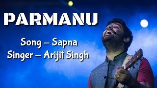 Sapna || Parmanu Movie || New Sad Song || Arijit Singh || Whatsapp Status