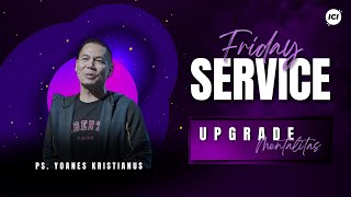 FRIDAY SERVICE | 20 SEPTEMBER | 19.00 WIB | UPGRADE MENTALITAS | PS. YOANES KRISTIANUS