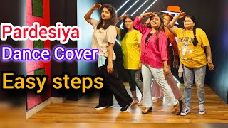 Bht hi easy way mai Pardesiya Dance | Old is always gold | R Dance Paradise Ekta gupta choreography