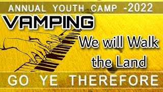 We will Walk the Land VAMPING [ F ] TPM Annual International Youth Camp Songs 2022 English Song