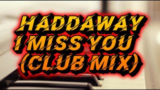 HADDAWAY - I MISS YOU (CLUB MIX)