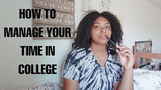 how to manage your time in college | 4 tips