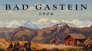 Bad Gastein, 1904