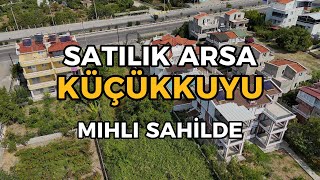 KÜÇÜKKUYU MIHLI SAHİL SATILIK ARSA / DENİZE 175 METRE / KONUT İMARLI