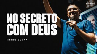 NO SECRETO COM DEUS | MIRKO LEVAK