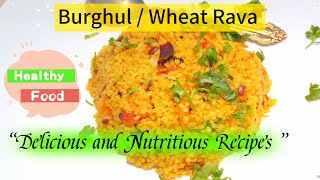 "Bulgur Love:Classic Recipe with Twist" | Bulgur | Wheat rava | Indian breakfast | Middle East lunch