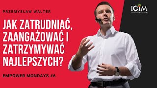 Jak Zatrudniać, Zaangażować i Zatrzymywać Najlepszych? – Empower Mondays #6