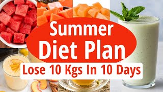 Extreme Summer Weight Loss Diet Plan | How To Lose Weight Fast 10 Kgs In 10 Days| Full Day Diet Plan