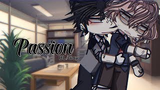 PASSION || •BL/GAY GCMM• || •ORIGINAL• || •GACHA CLUB• || • LOVE STORY •