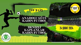 Anadolu Gücü Kadın Futbol - Denizli Kaplanlar Kadın Futbol | 4-0 | 24 Şubat 2024 | Webinok Medya©