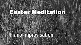 Easter Meditation | PIANO Improvisation