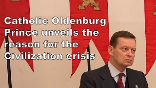 Catholic Oldenburg Prince unveils the reason for the Civilization crisis