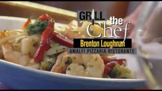 Grill the Chef -  Brenton Loughnan at Amalfi Pizzeria Ristorante!