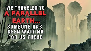 Apocalyptic Horror Story "We Traveled To A Parallel Earth" | Sci-Fi Creeypasta 2023