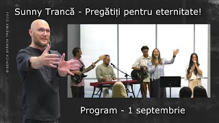 Sunny Trancă | Pregătiți pentru eternitate! | 1 septembrie 24 | PROGRAM | Sfânta Treime Cluj