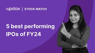 Top 5 IPO performers of FY24 | 5 IPOs with highest returns in FY24 | IPO news latest