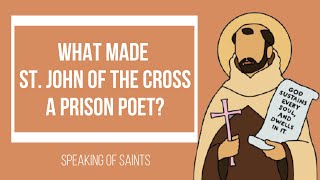 What made St John of the Cross a Prison Poet? | Speaking of Saints | Bernadette Morris