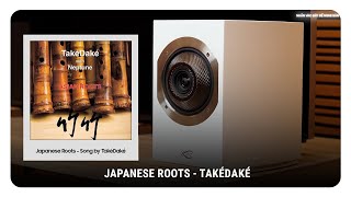 Test track : Japanese Roots  - TakéDaké | Cabasse Rialto