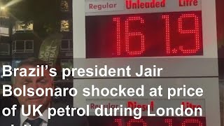 Brazil’s president Jair Bolsonaro shocked at price of UK petrol during London visit