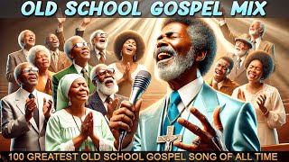 100 GREATEST OLD SCHOOL GOSPEL SONG OF ALL TIME - Best Old Fashioned Black Gospel Music