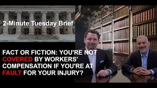 Fact or Fiction: You're Not Covered by Workers' Comp if You're at Fault for your Injury?