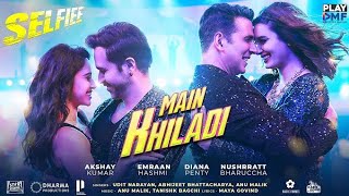 Main Khiladi Tu Anari (Official Video) Selfie | Akshay Kumar, Emraan Hashmi |Nushrat B| Udit Narayan