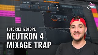 5 Astuces pour mixer une prod Trap avec NEUTRON 4 | iZotope