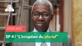 EP4 | "L'irruption du pluriel" avec Souleymane Bachir Diagne | ENS-PSL