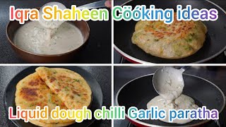 hnu Liquid dough |Chilli Garlic Paratha recipe by iqra shaheen | restorent style paratha