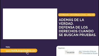 Seminario internacional online "Además de la verdad defensa de los derechos cuando se buscan pruebas