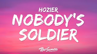 Hozier - Nobody's Soldier (Lyrics) "gonna be nobody’s soldier"