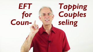 EFT Tapping for Couples Counseling and Couples Therapy