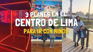 3 planes GRATIS en el CENTRO DE LIMA para ir con NIÑOS